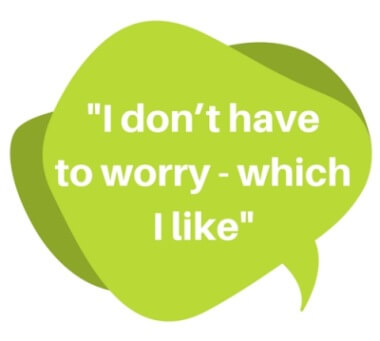 Quote - I don't have to worry, which I like